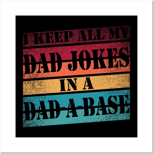 I Keep All My Dad Jokes In A Dad-a-base Vintage Father Gift Wall Art by chouayb
